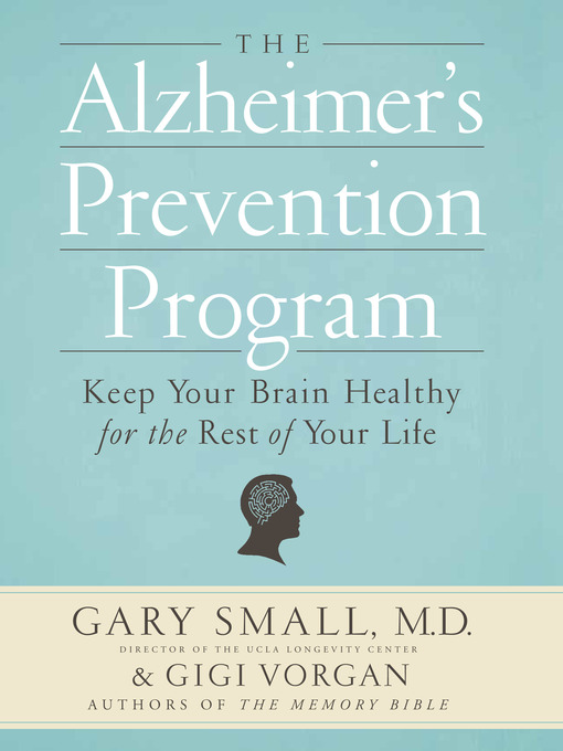 Title details for The Alzheimer's Prevention Program by Gary Small - Available